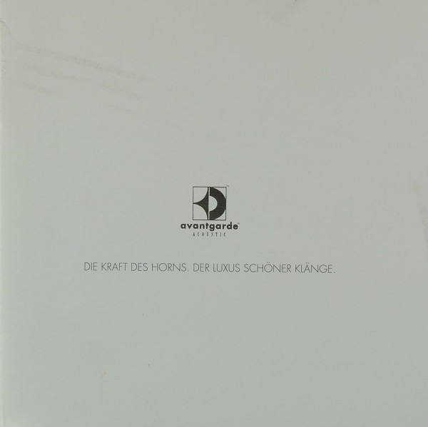 Avantgarde Acoustic Die Kraft des Horns. Der Luxus schöner Klänge. Brochure / Catalogue