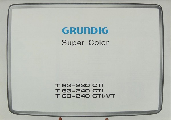 Grundig T 63-230 CTI / 240 CTI / 240 CTI/VT Operating Instructions